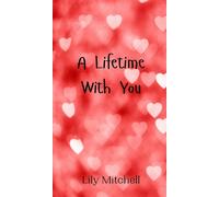 Lily Mitchell A Lifetime With You (Copertina rigida)