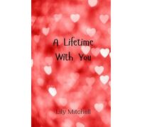 Lily Mitchell A Lifetime With You (Tascabile)