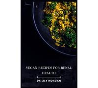 Lily Morgan Vegan Recipes for Renal Health (Tascabile)