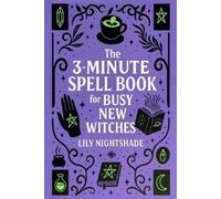 Lily Nightshade Nightshade The 3-Minute Spell Book for Busy New Wit (Tascabile)