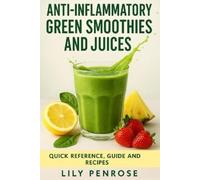Lily Penrose Anti-inflammatory green smoothies and juices (Tascabile)