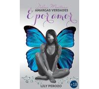 Lily Perozo Dulces Mentiras, Amargas Verdades: E Por Amor (Tascabile)