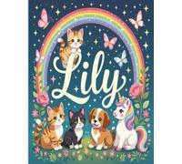 Lily Personalized Coloring Book: This fun and engaging kids coloring book features a bright, glossy cover with a cool original girl-themed design and ... and screen-free fun at home or on the go.