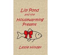 LILY POND and the HOUSEWARMING PRESENT