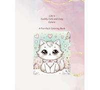 Lily’s Cuddly Cats and Cozy Colors: A Purrfect Coloring Book