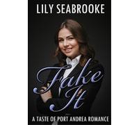 Lily Seabrooke Fake It (Tascabile) Taste of Port Andrea