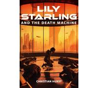Lily Starling and the Death Machine