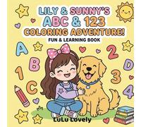 LILY & SUNNY'S: ABC & 123 Coloring Adventure! Fun & Learning Book