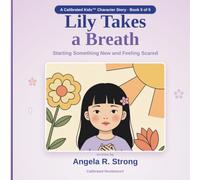 Lily Takes A Breath: Starting Something New And Feeling Scared