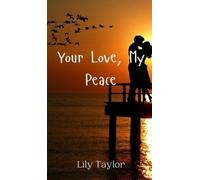 Lily Taylor Your Love, My Peace (Copertina rigida)