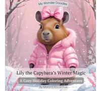 Lily the Capybara’s Winter Magic: A Cozy Holiday Coloring Adventure