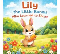 Lily the Little Bunny Who Learned to Share