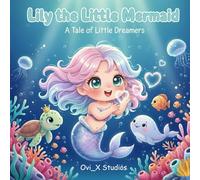 Lily the Little Mermaid: A Tale of Little Dreamers
