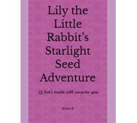 Lily the Little Rabbit’s Starlight Seed Adventure