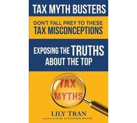 Lily Tran Duke Alexander Tax Myth Busters Don't Fall Prey to These (Tascabile)