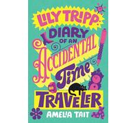 Lily Tripp: Diary of an Accidental Time Traveler: 1