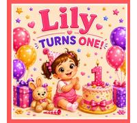 Lily Turns One!: A Personalized First Birthday Story Celebrating Lily's Big Day
