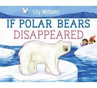 Lily Williams If Polar Bears Disappeared (Copertina rigida)
