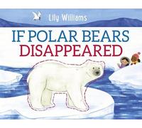 Lily Williams If Polar Bears Disappeared (Tascabile)