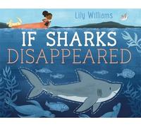 Lily Williams If Sharks Disappeared (Copertina rigida) If Animals Disappeared