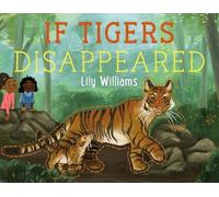 Lily Williams If Tigers Disappeared (Copertina rigida) If Animals Disappeared