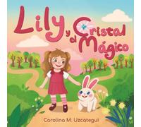 Lily y el Cristal Mágico: Un cuento de amistad, magia y generosidad.