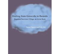 Lily Yeh Susan Viguers Healing from Genocide in Rwanda (Tascabile)