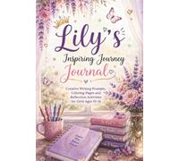 Lily's Beautiful Journey Journal: Creative Writing Prompts, Coloring Pages and Reflection Activities for Girls