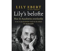 Lily's Belofte: Hoe ik Auschwitz overleefde en de kracht vond om te leven