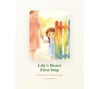 Lily's Brave First Step: Help Your Shy Child Feel Brave for School