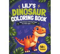 Lily's Dinosaur Coloring Book: Bold & Easy Coloring Pages for Kids Ages 3-100