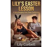 Lily's Easter Lesson: A Very Naughty First Timer Confession