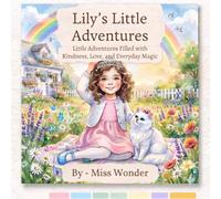 Lily's Little Adventure: A Heartwarming Picture Book About Kindness, Gratitude, Family, Friendship & Everyday Adventures for Ages 3-7