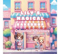 Lily's Magical Bakeshop: Colouring Adventure