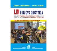 LIM e nuova didattica. Come utilizzarla in classe e come ottenere la certificazione Cert-LIM. Con aggiornamento online: volume unico