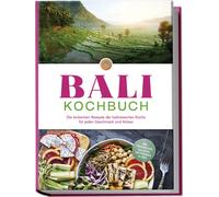 Lim Ketut Bali Kochbuch: Die leckersten Rezepte der balinesischen Kü (Tascabile)