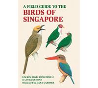 Lim Kim Seng Lim Kim Chua Yong Di A Field Guide to the Birds of Sing (Tascabile)