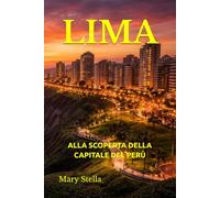 LIMA: ALLA SCOPERTA DELLA CAPITALE DEL PERÙ
