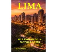 LIMA: ALLA SCOPERTA DELLA CAPITALE DEL PERÙ