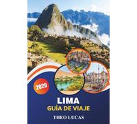 Lima Guía De Viaje 2026: Descubra lugares históricos, restaurantes, barrios vibrantes y experiencias culturales para una aventura peruana inolvidable.