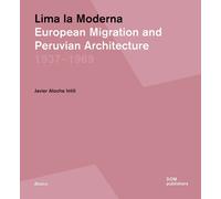 Lima la Moderna. European Migration and Peruvian Architecture 1937-1969
