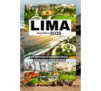 Lima Reiseführer 2025: Die Mischung aus kolonialem Charme und lebendiger Kultur der Stadt