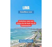 Lima Reiseführer 2025: Entdecken, essen und erleben Sie die Stadt wie ein Einheimischer