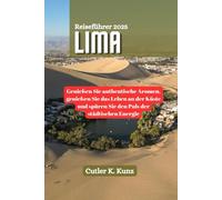 LIMA Reiseführer 2025: Genießen Sie authentische Aromen, genießen Sie das Leben an der Küste und spüren Sie den Puls der städtischen Energie