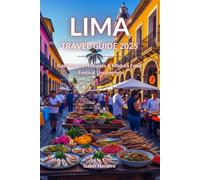 Lima Travel Guide 2025: Gastronomy Hotspots & Mistura Food Festival Uncovered