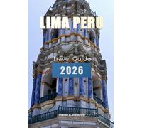 LIMA TRAVEL GUIDE 2026