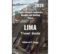 LIMA Travel Guide 2026: Explore Historic Landmarks, Beaches and Bustling Plazas