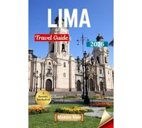 LIMA Travel Guide 2026: Exploring Living History, Coastal Flavors, and the Everyday Stories That Define the City and Its Surroundings