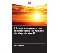 L'image émergente des femmes dans les romans de Virginia Woolf
