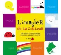 L'Imagier De La Couleur - Decouvre Les Couleurs Regarde Joue Et Chante